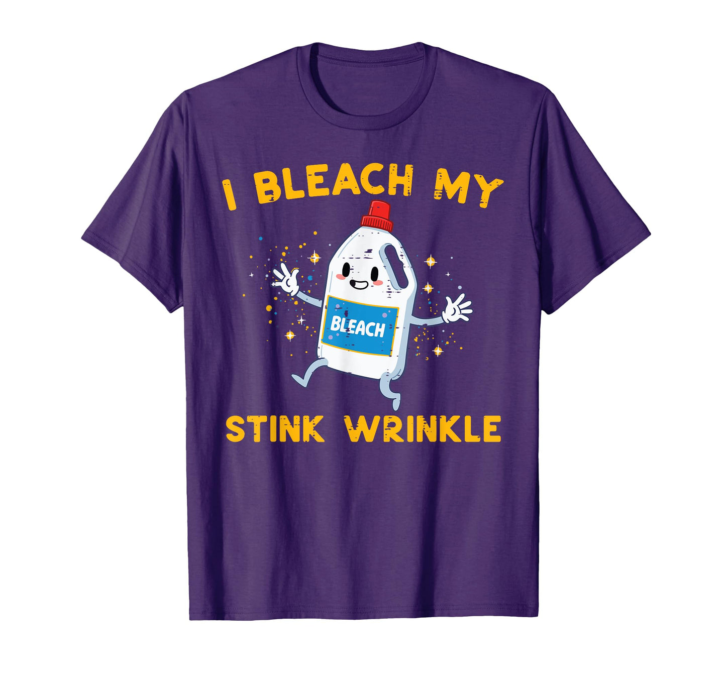 Inappropriate I Bleach My Wrinkle Funny Humor Joke Men Women T-Shirt