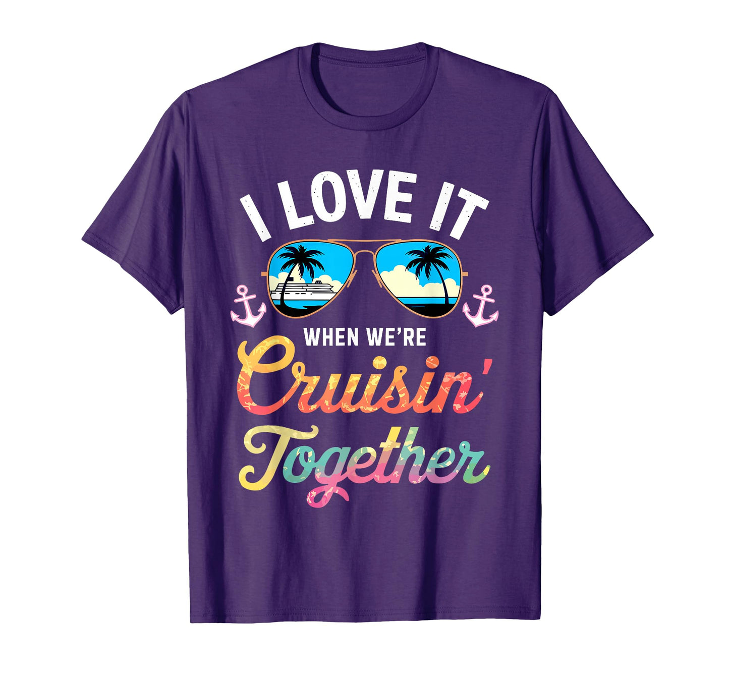 I Love It When We're Cruising Together Shirt Family Cruise T-Shirt
