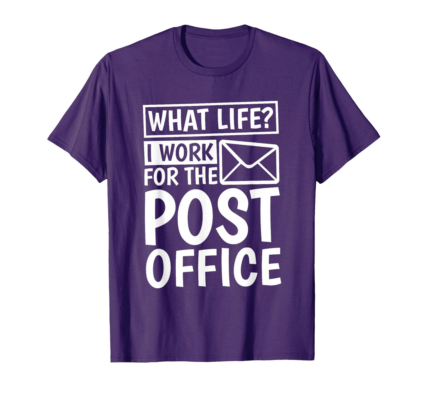 What Life I Work For The Post Office, Postal Worker T-Shirt