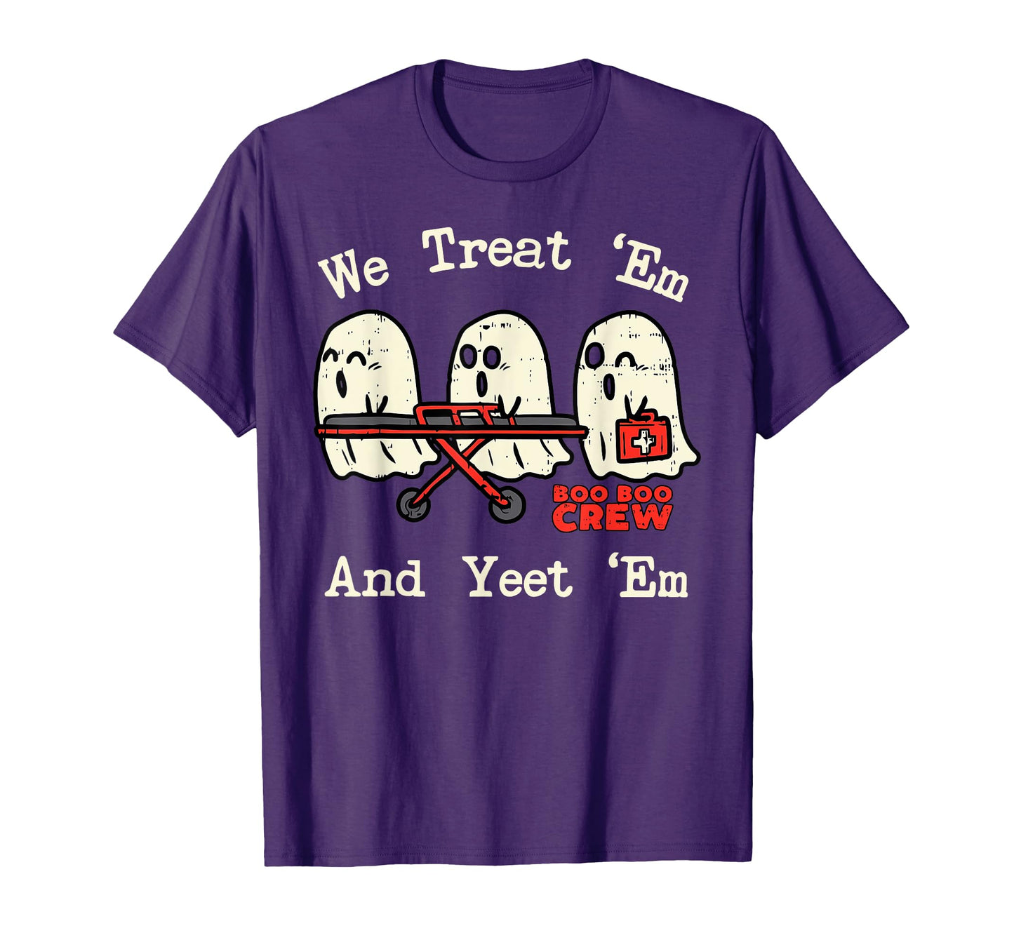 We Treat 'Em and Yeet 'Em EMT EMS Paramedic Ghost Halloween T-Shirt