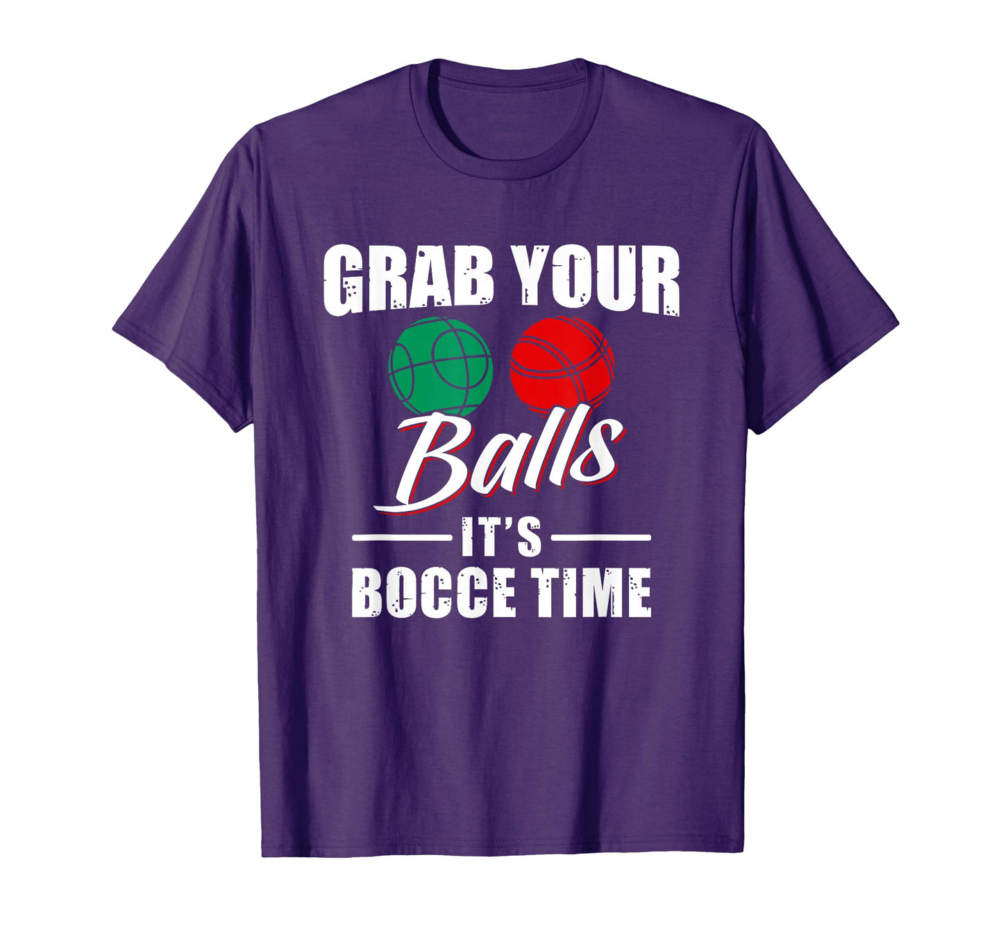 Grab Your Balls It's Bocce Time Team Ball Player Funny Gift T-Shirt