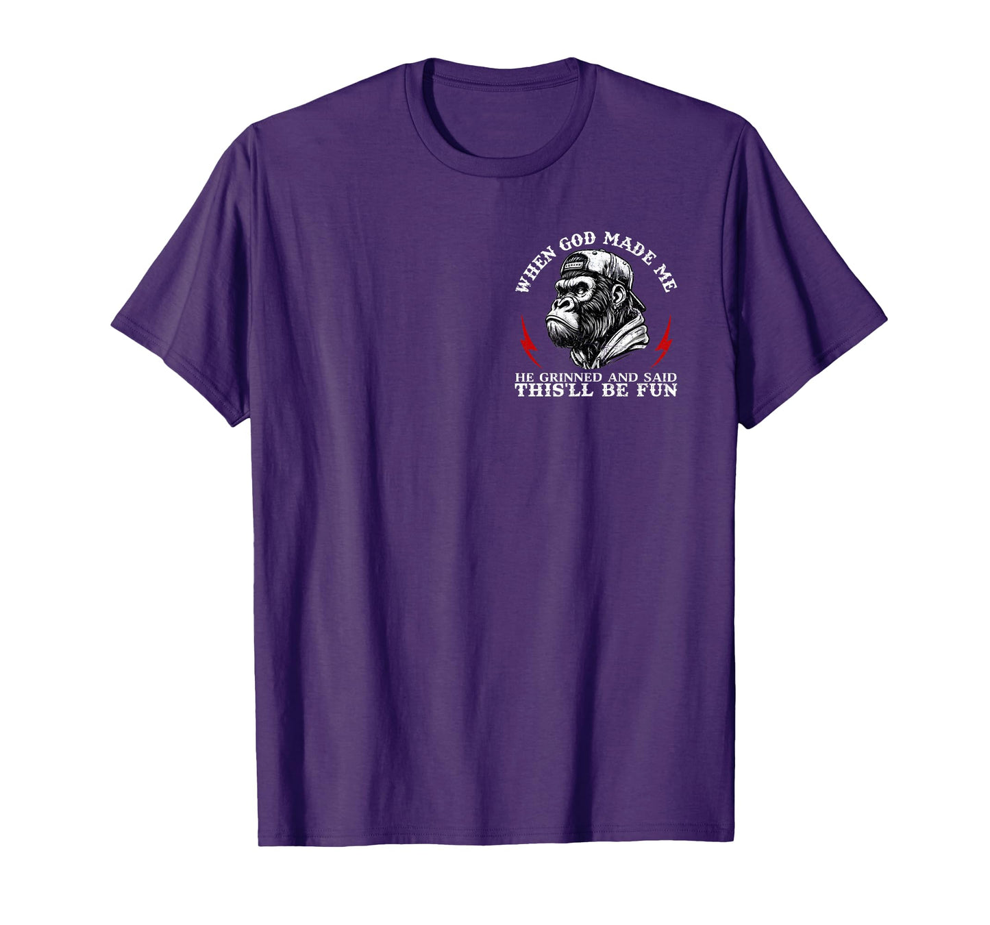 When God Made Me He Grinned and Said This'll Be Fun Monkey T-Shirt