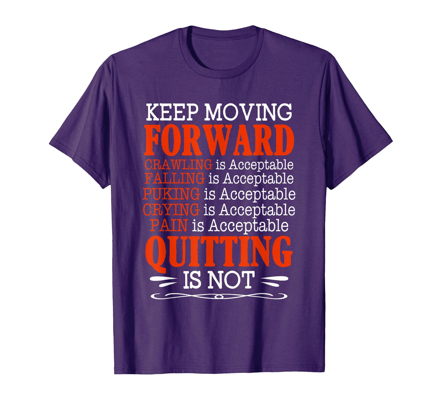 Keep Moving Forward Quitting Is Not Good Positive Quote T-Shirt