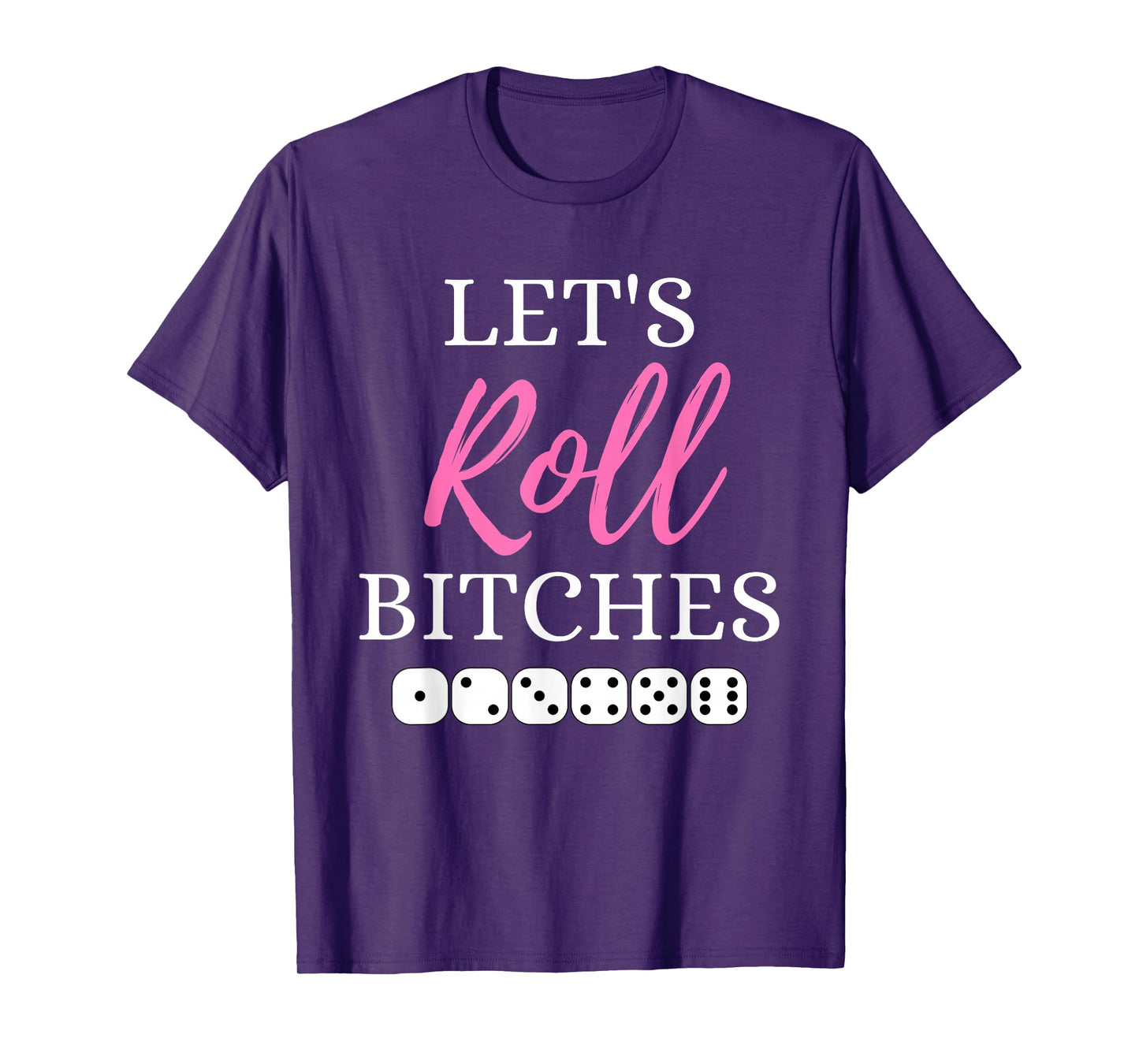 Let's Roll Bitches Funny Player Bunco Dice Game Party Night T-Shirt