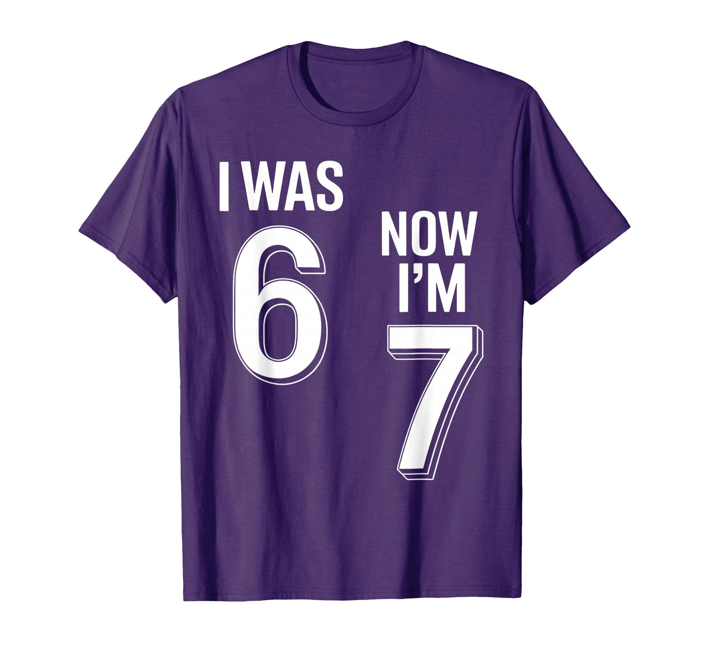 7 Year Old Birthday Shirt - was 6 Now I'm 7 67 Funny T-Shirt