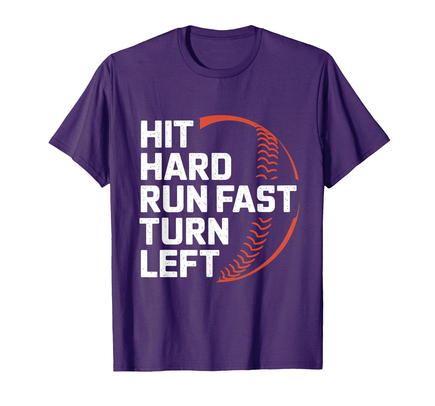 Hit Hard Run Fast Turn Left Baseball Design T-Shirt