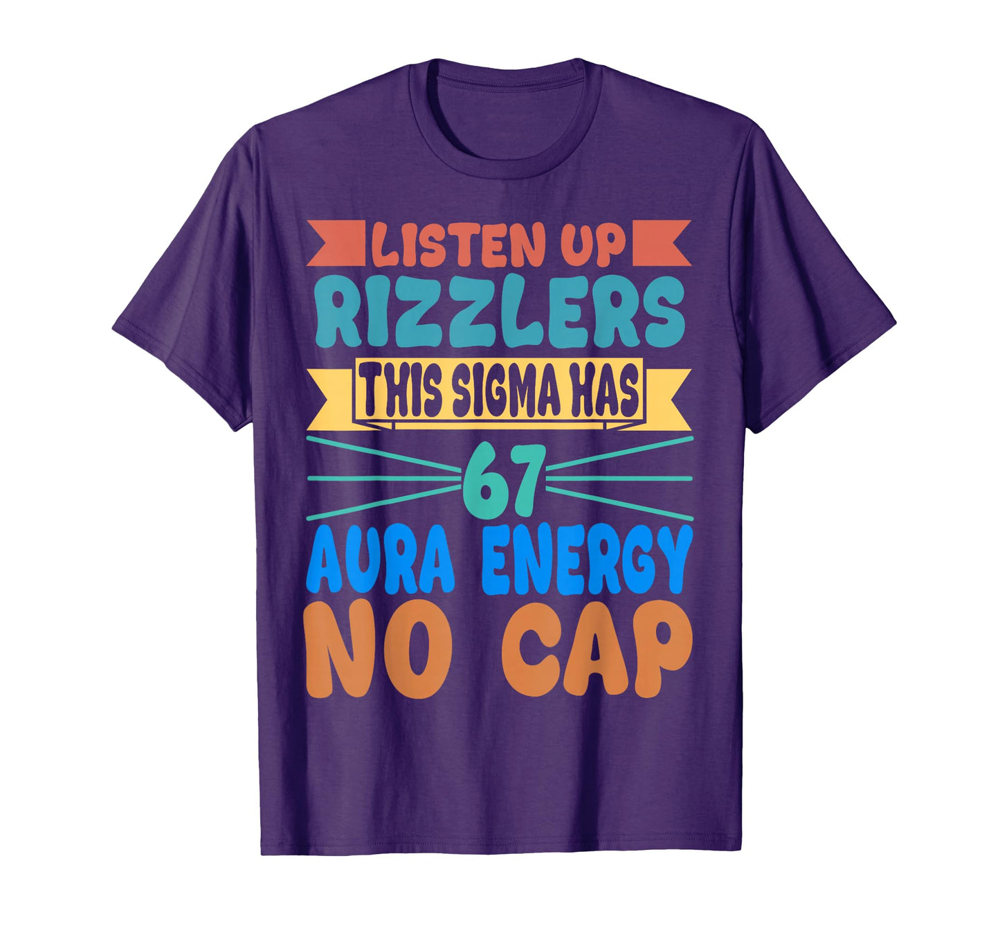 Listen Up Rizzlers This Sigma Has 67 Aura Energy Six Seven T-Shirt