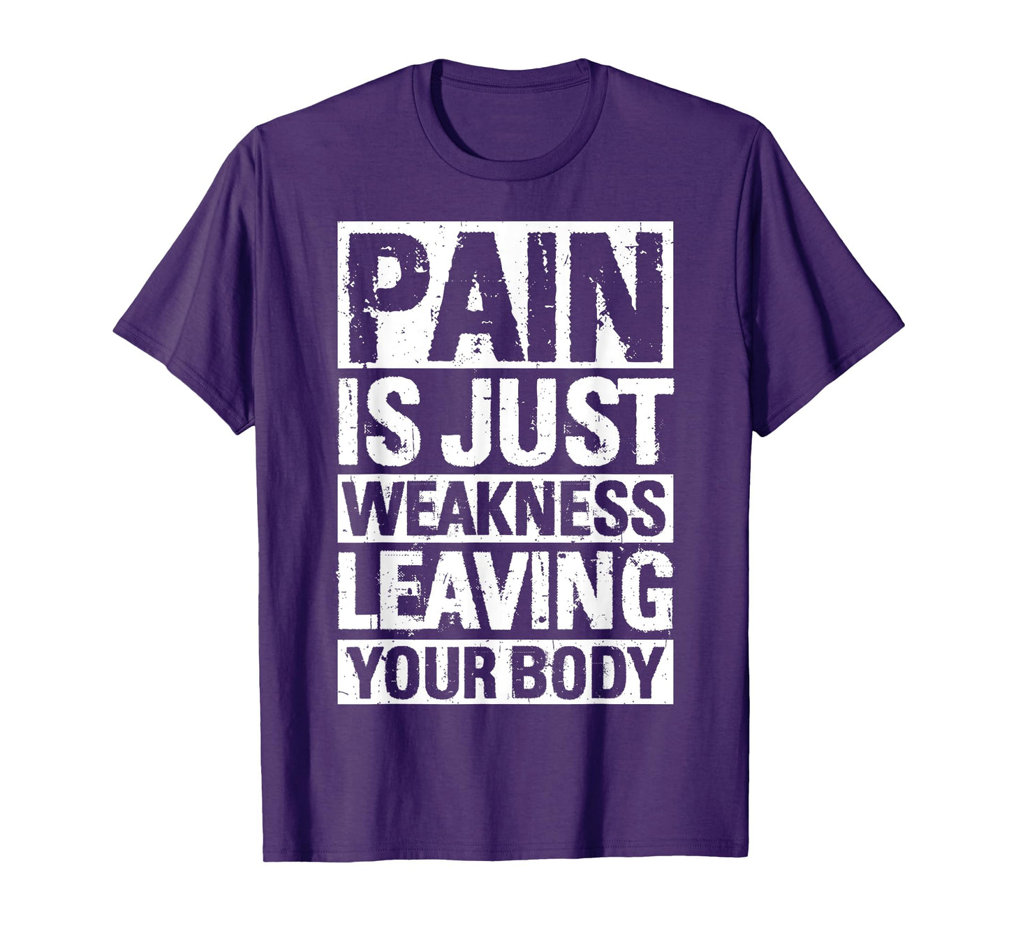 Pain is JUST Weakness Leaving Your Body Motivational Quote T-Shirt