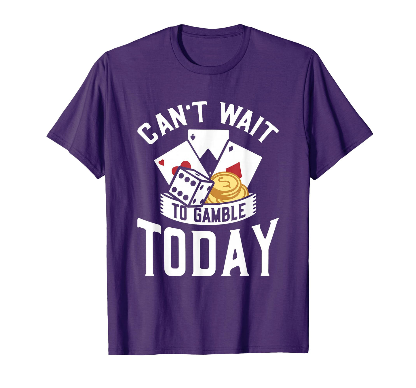 Can't Wait To Gamble Today T-Shirt