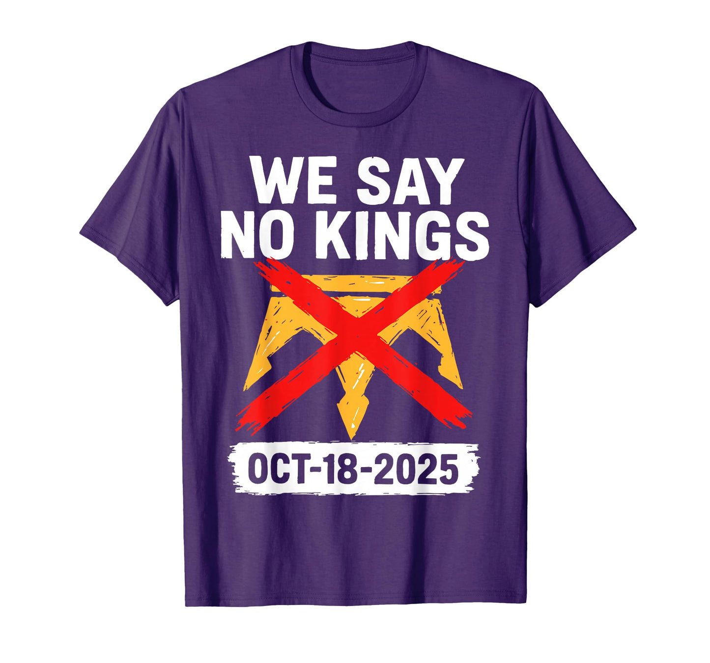 We Say No Kings in America October 18 - No Kings Day T-Shirt