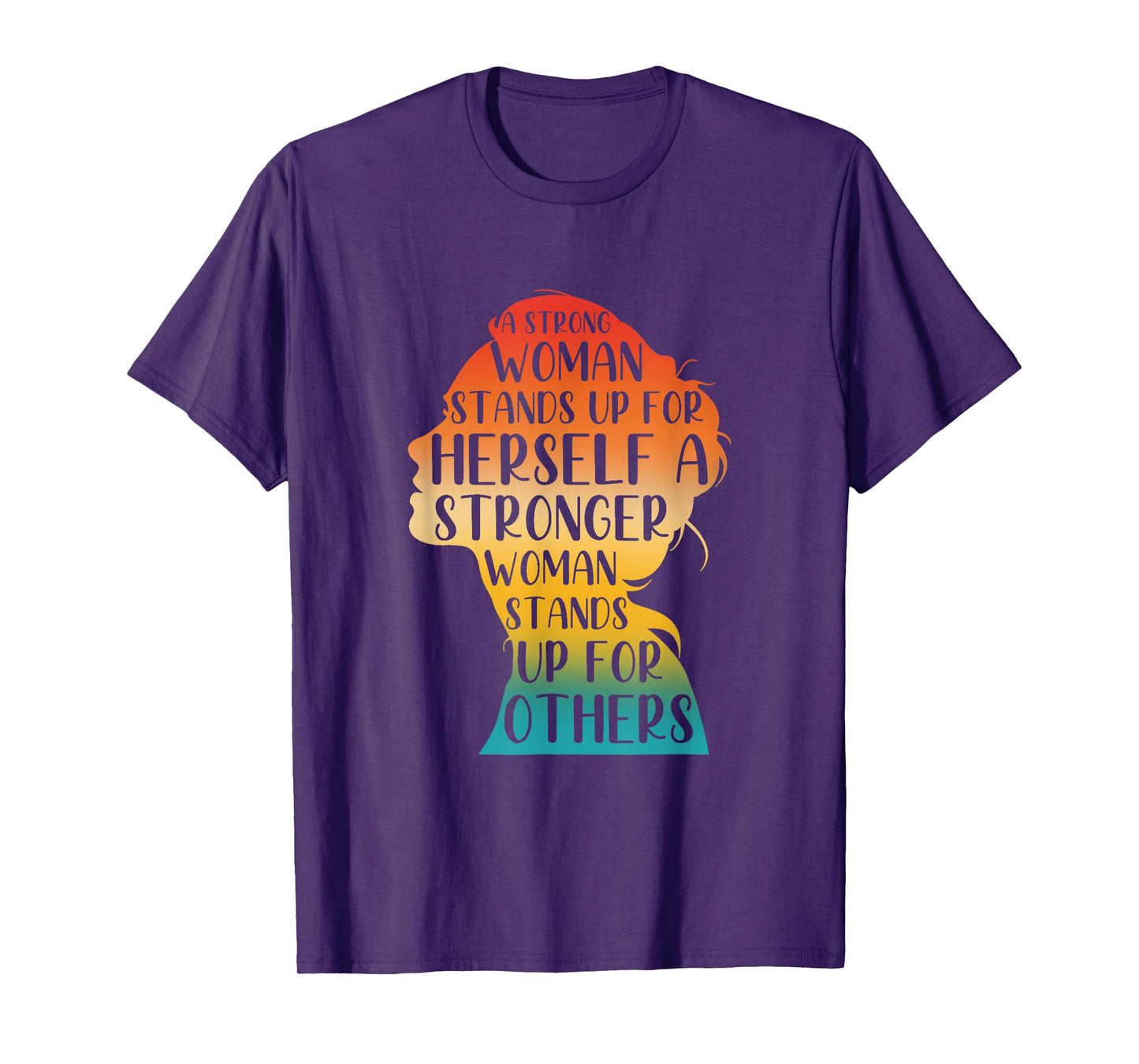 A Strong Woman Stands Up For Herself A Stronger Woman T-Shirt