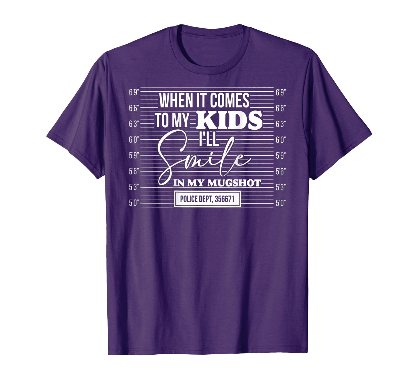 (Back) When It Comes to My Child I Will Smile in My Mugshot T-Shirt