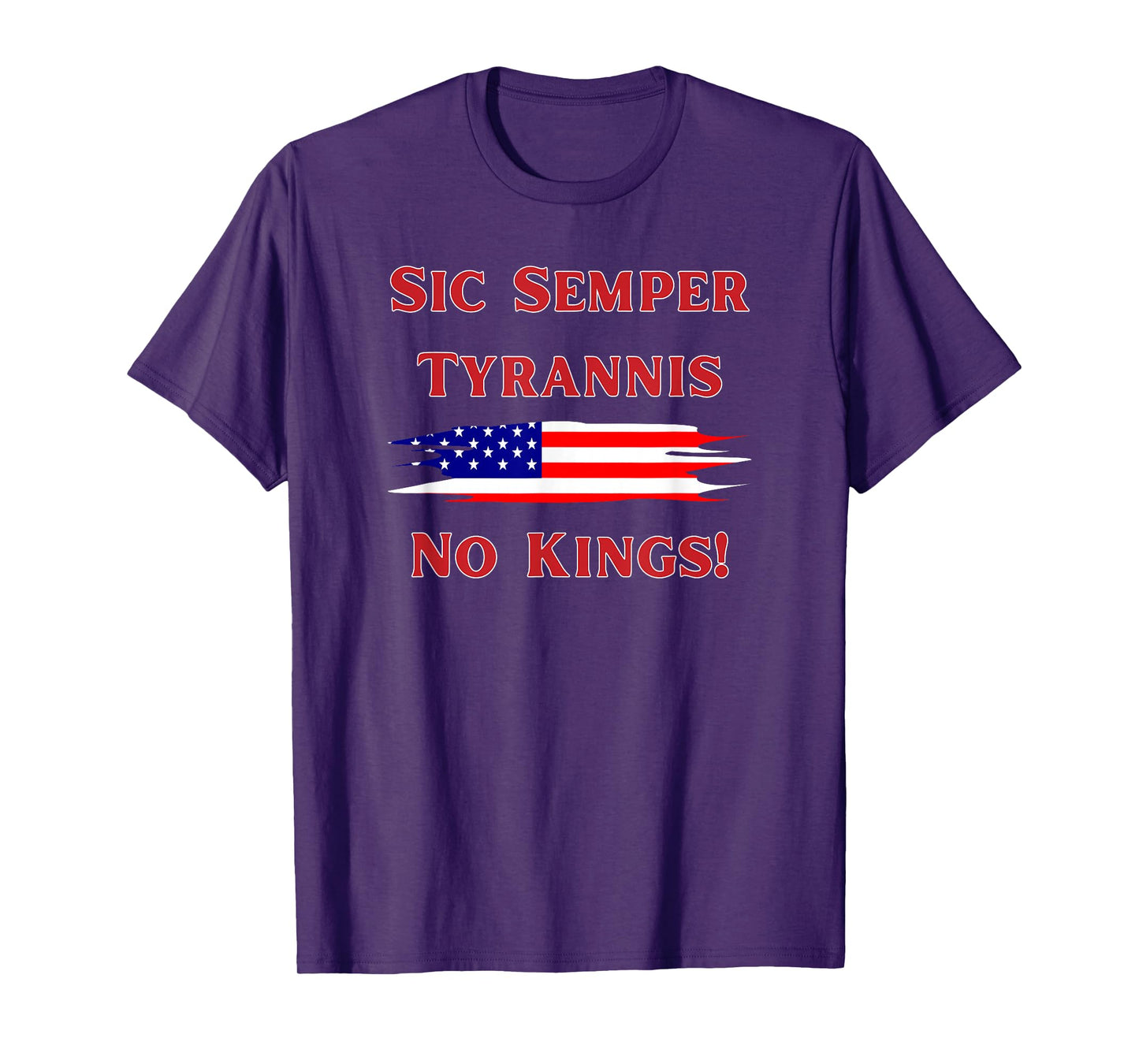 Sic Semper Tyrannis/No Kings/Oct 18 and Beyond T-Shirt