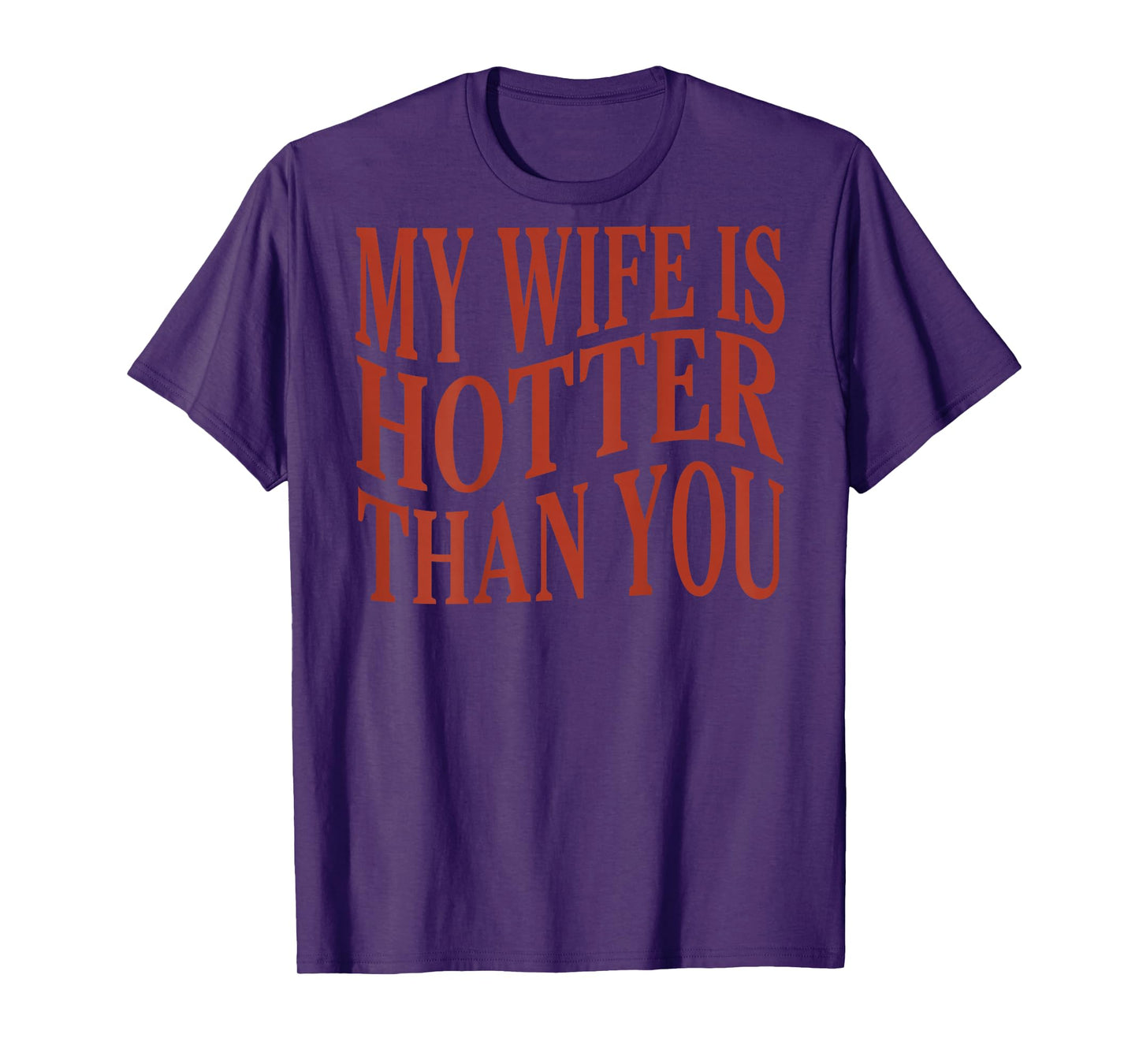 (On Back) Funny My Wife Is Hotter Than You Sarcastic Saying T-Shirt