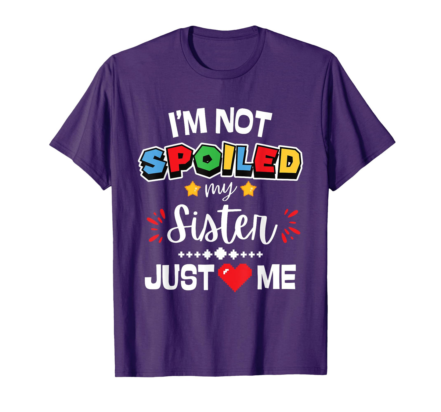 I’m Not Spoiled My Sister Just Loves Me Video Game Team Kids T-Shirt