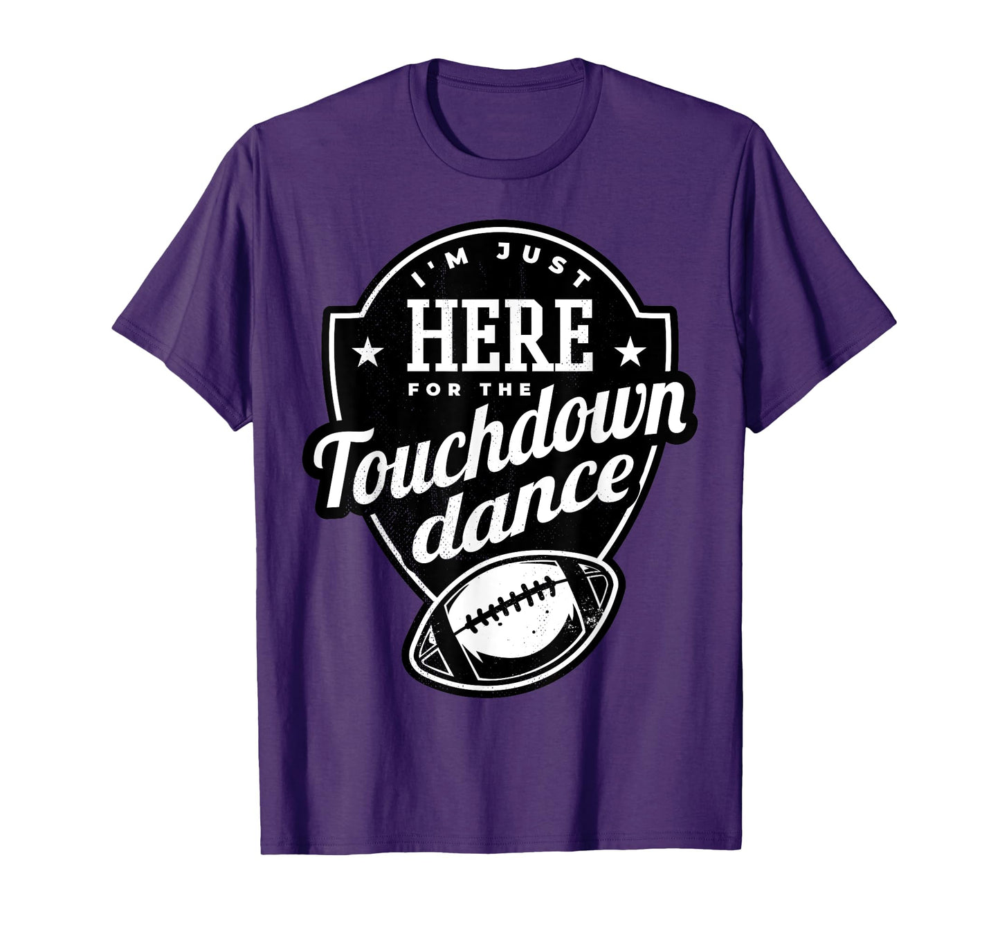 I'm just here for the touchdown dance. T-Shirt