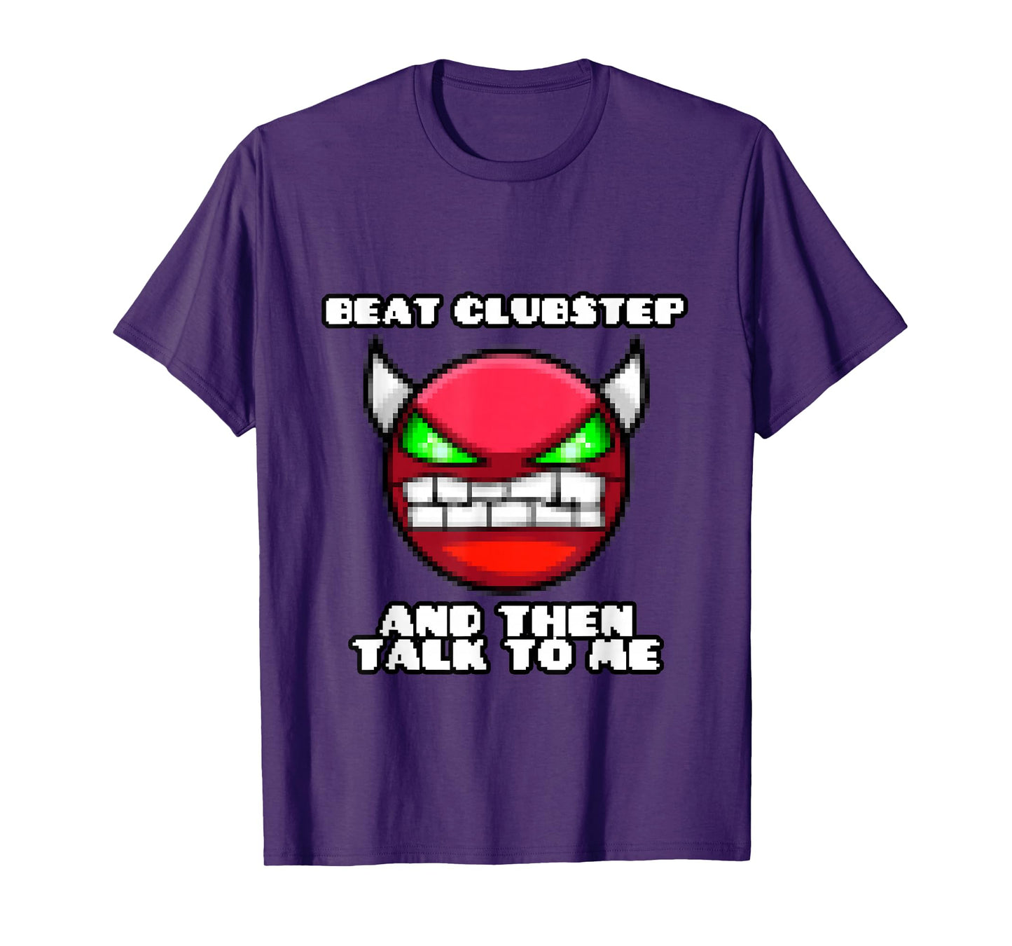 Beat clubstep Then Talk to me,Dash Video Game, Geometry T-Shirt