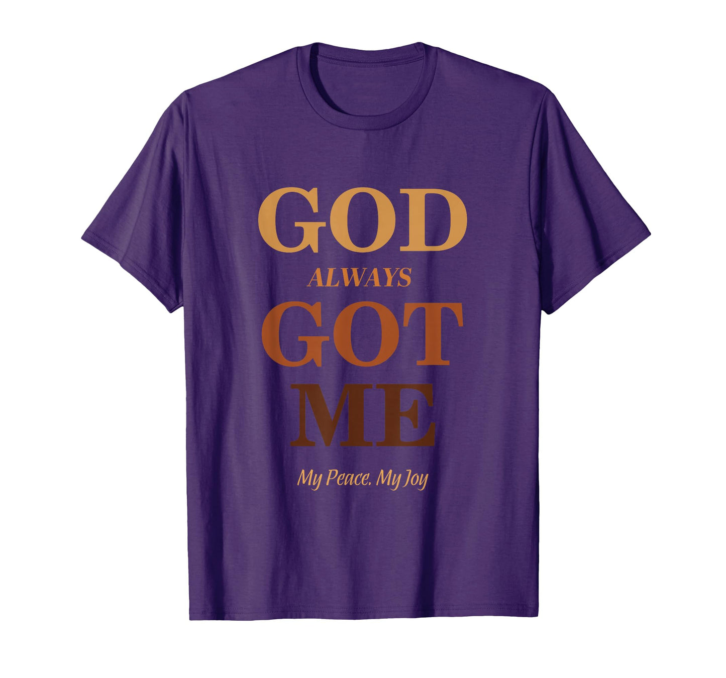 God Always Got Me, My Peace My Joy Cool Quotes Graphic T-Shirt