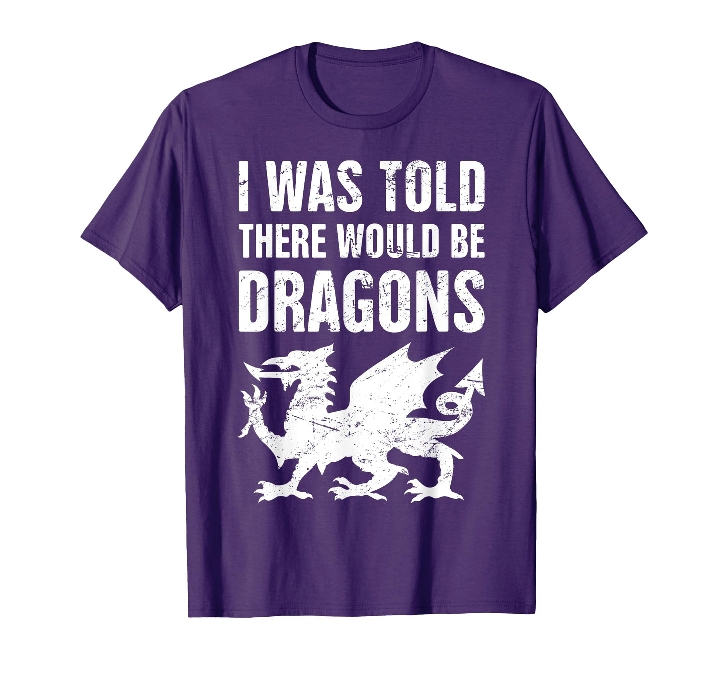 "I Was Told There Would Be Dragons" Renaissance Fair T-Shirt T-Shirt