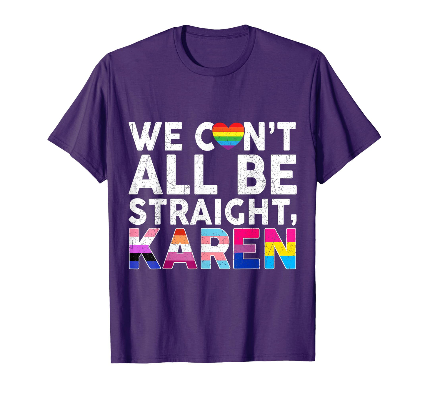 LGBTQ Pride Flag Gay Lesbian Can't All Be Straight Karen T-Shirt