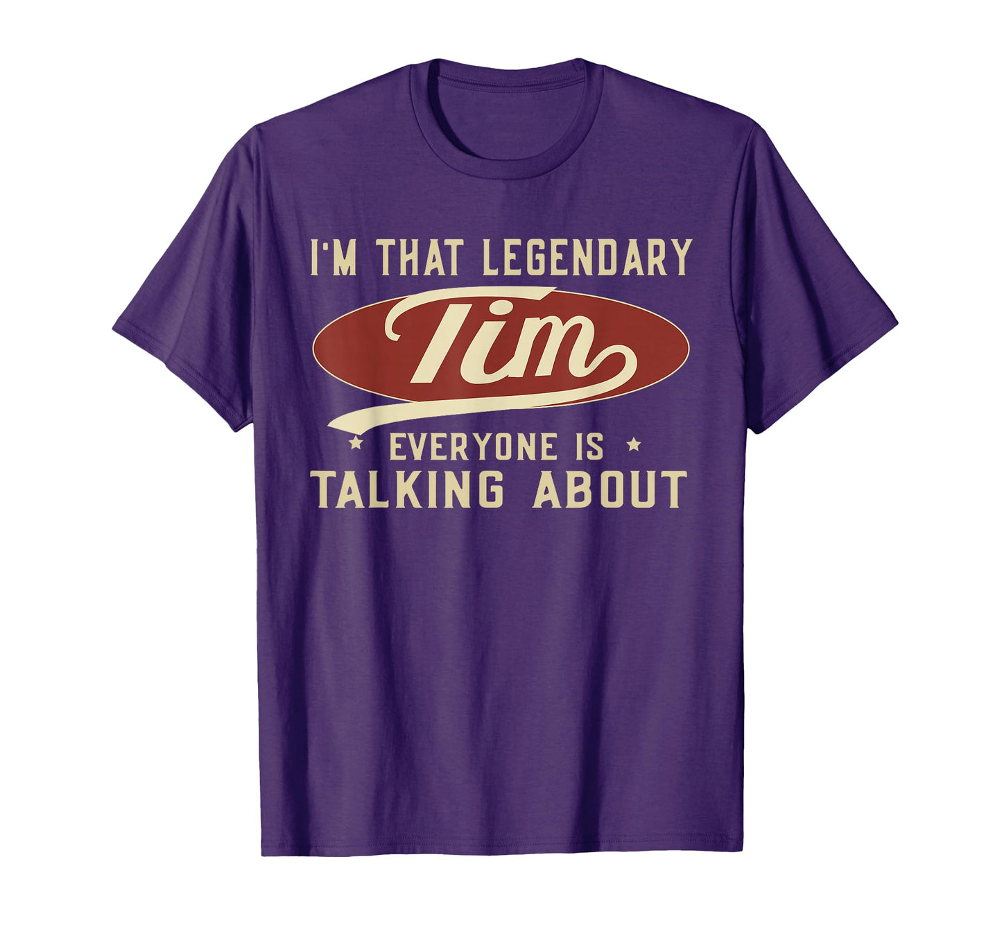 I'm That Legendary Tim Everyone Is Talking About T-Shirt
