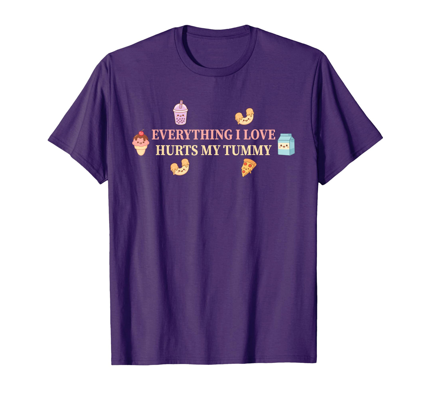 Everything I Love Hurts My Tummy Design T-Shirt