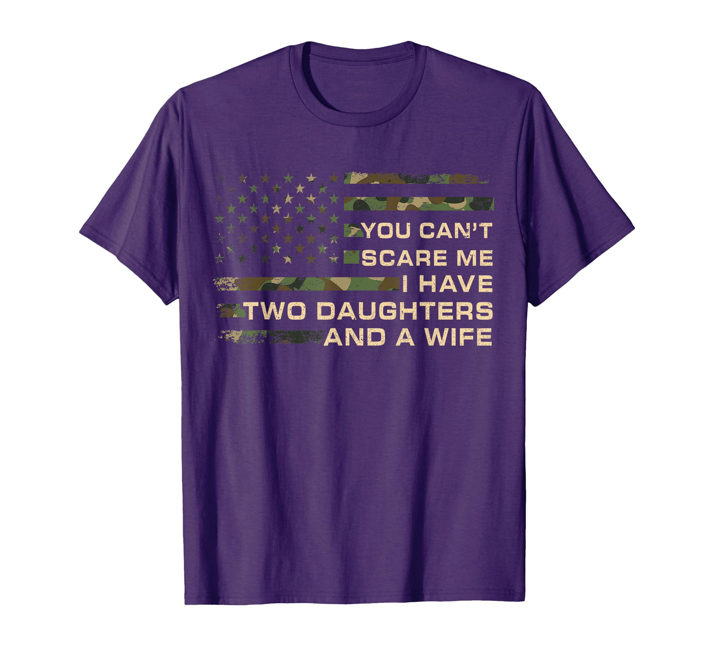 You Can't Scare Me I Have Two Daughters & A Wife Fathers Day T-Shirt