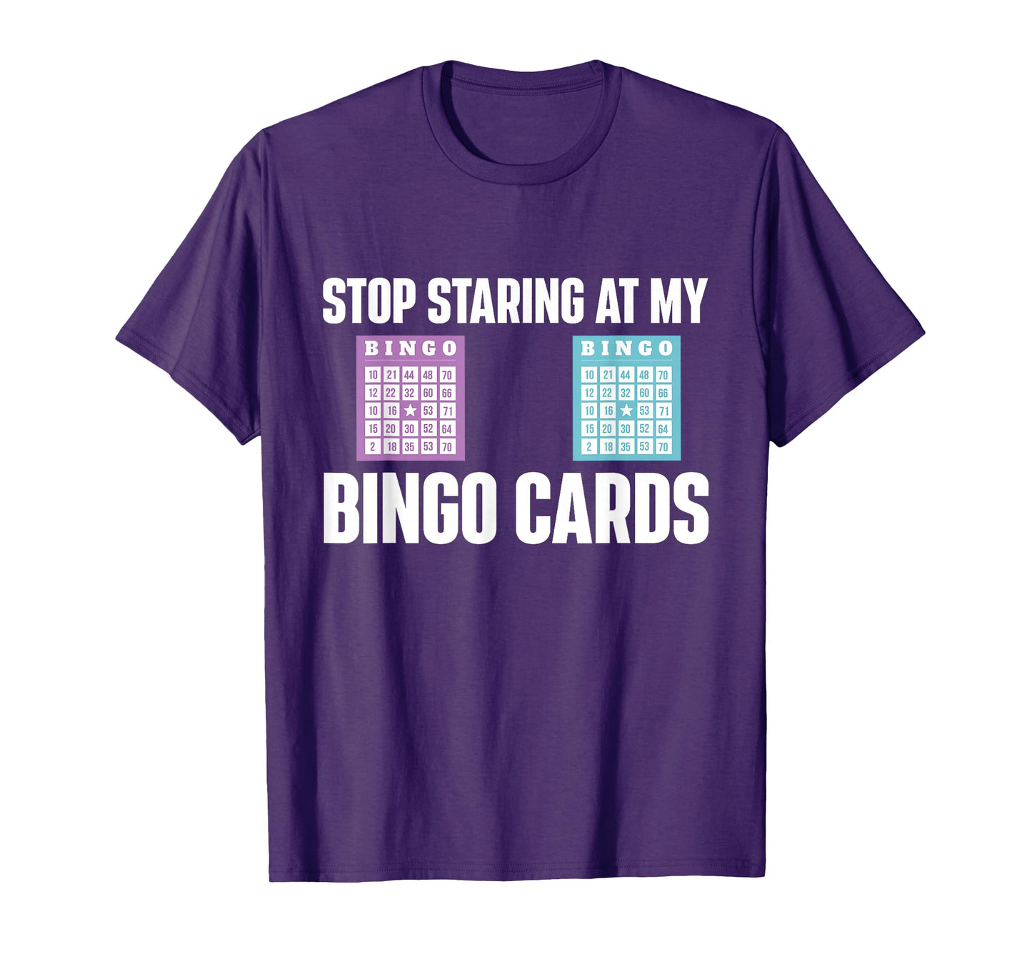 Stop Staring At My Bingo Cards Bingo Lover Gambler Gambling T-Shirt