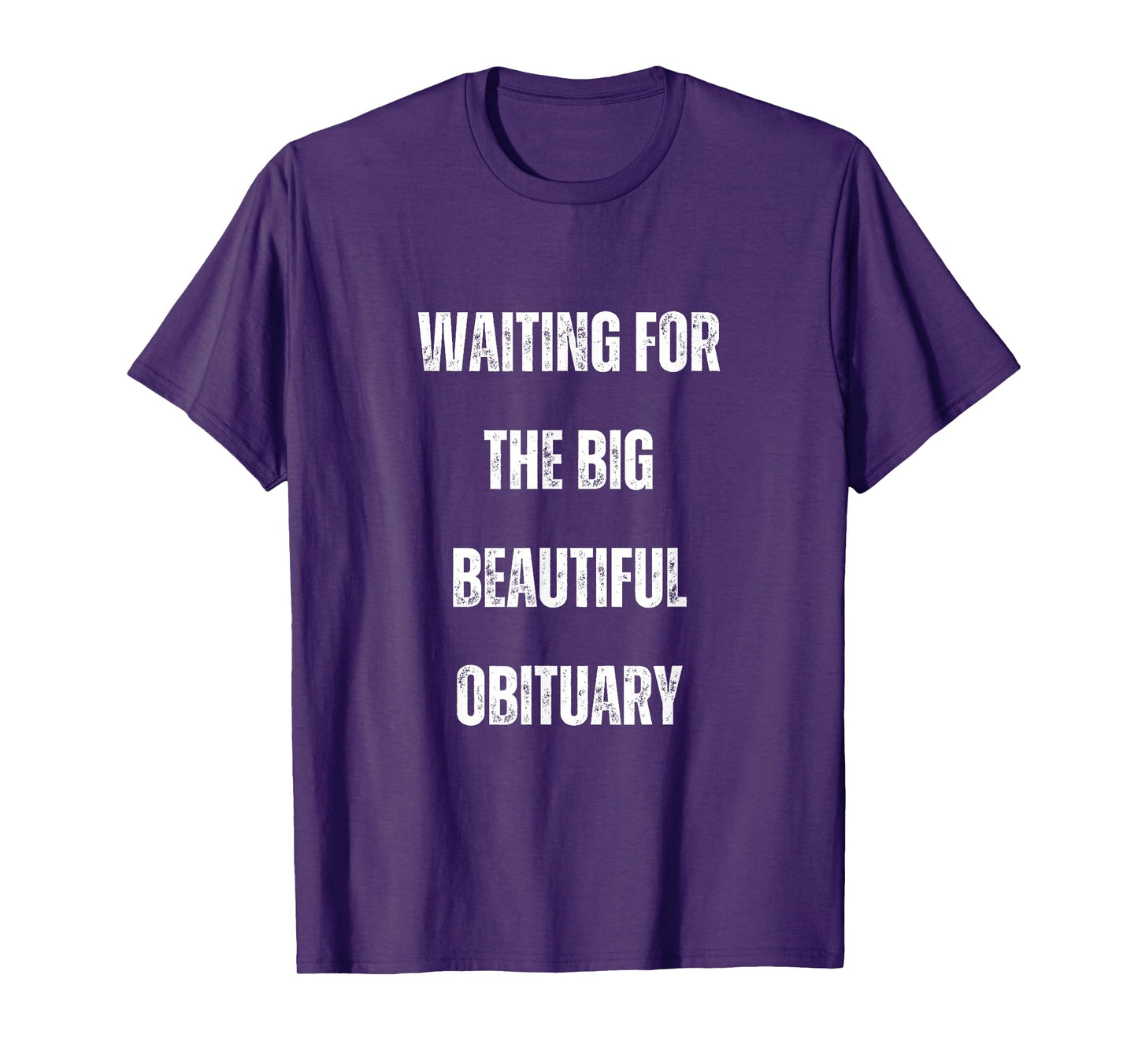 Waiting for The Big Beautiful Obituary Quote T-Shirt