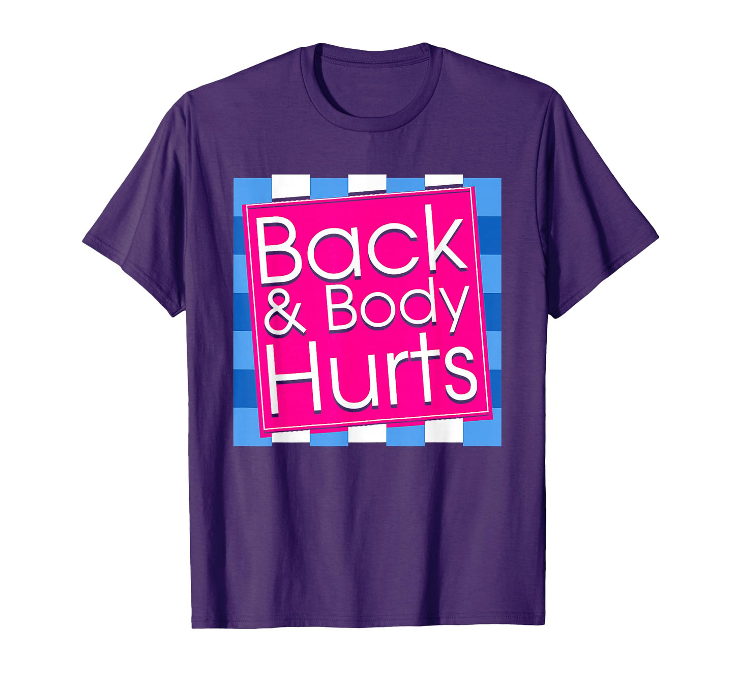Funny Back Body Hurts Tee Quote Exercise Workout Gym Top T-Shirt