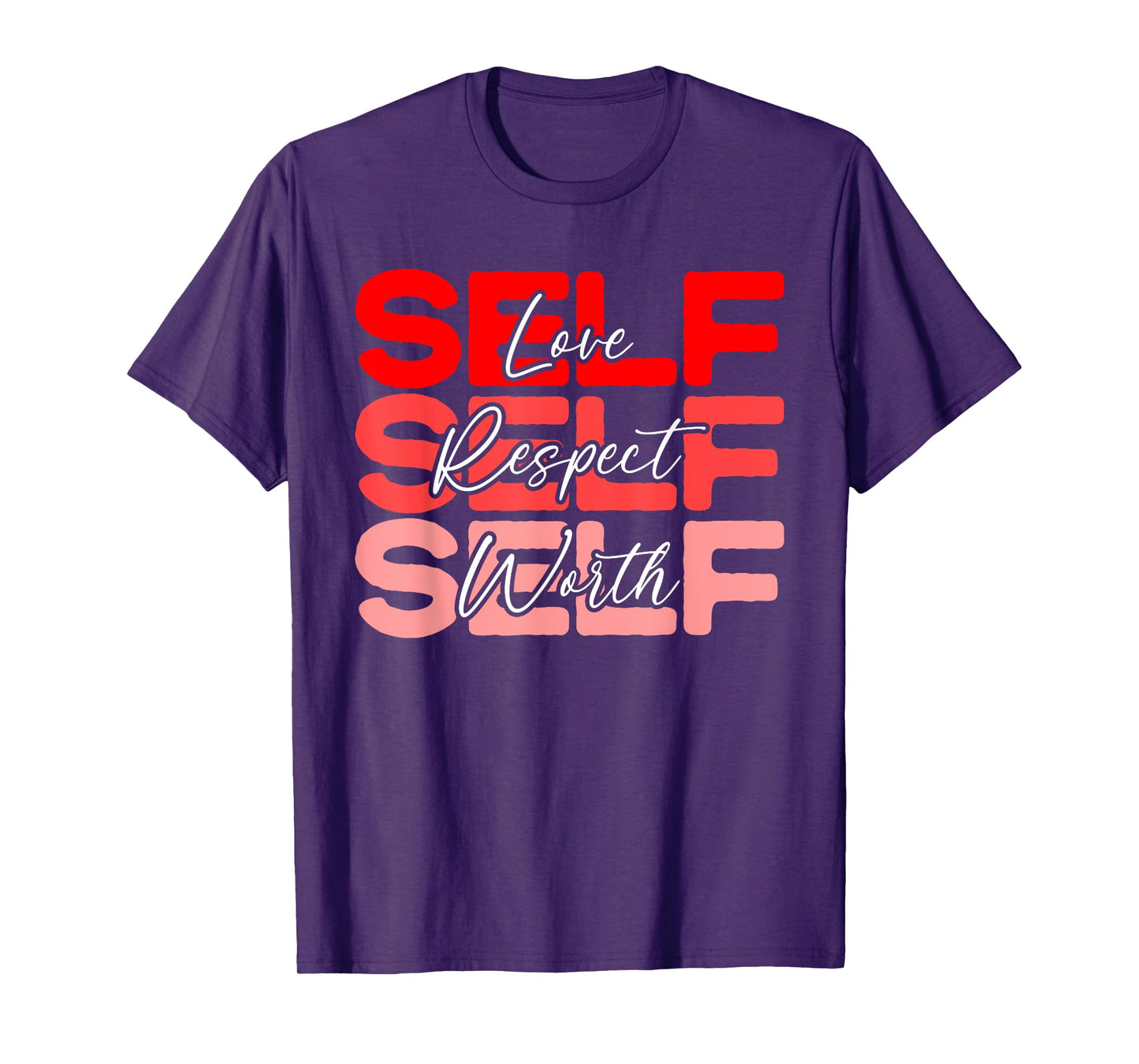 Self Love Self Respect Self Worth Positive Message Growth T-Shirt