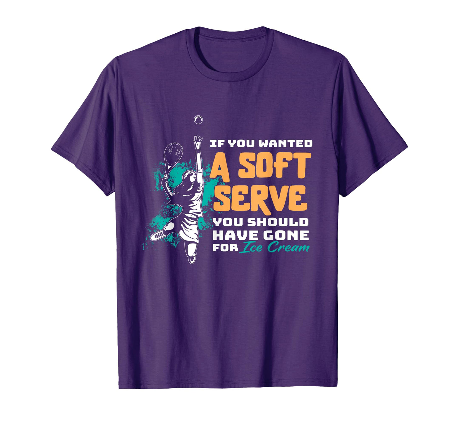 Funny If You Wanted A Soft Serve Tennis Setback Game Sport T-Shirt