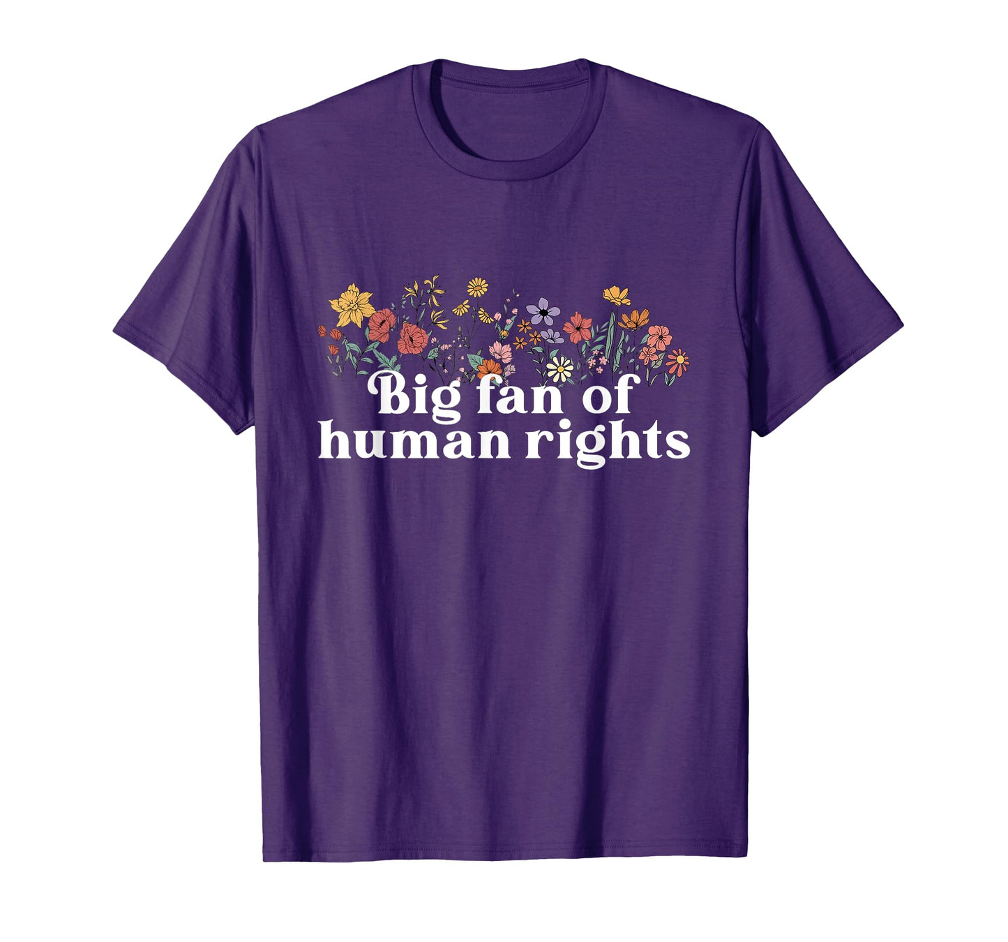 Big Fan of Human Rights Women Floral Social Justice Protest T-Shirt