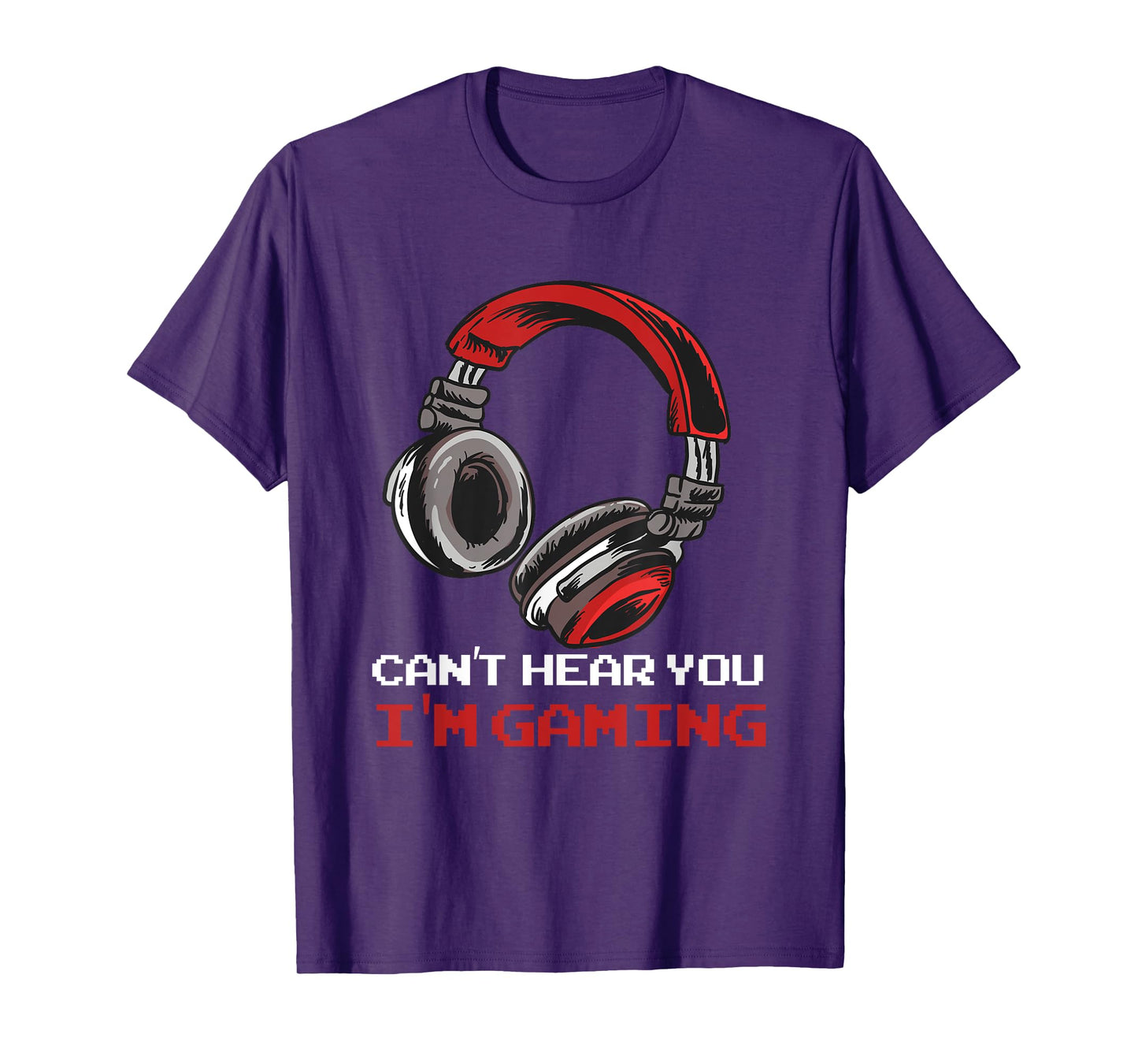 Can't Hear You I'm Gaming - Gamer Accessories T-Shirt