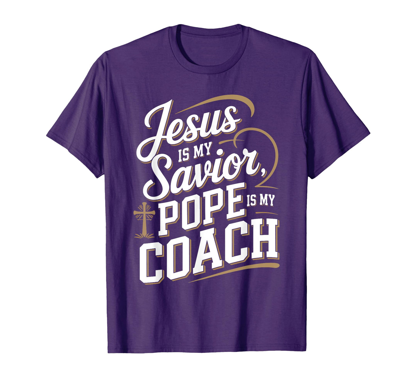 Jesus Is My Savior Pope Is My Coach Christian Quote T-Shirt