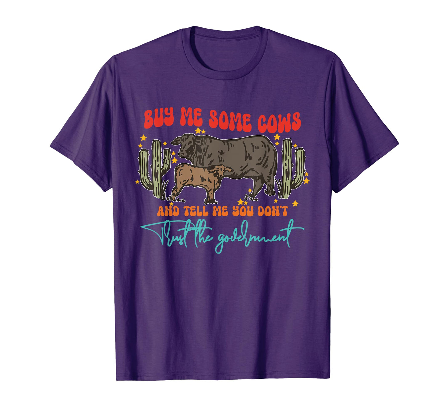 Buy Me Some Cows And Tell Me You Don't Trust The Government T-Shirt