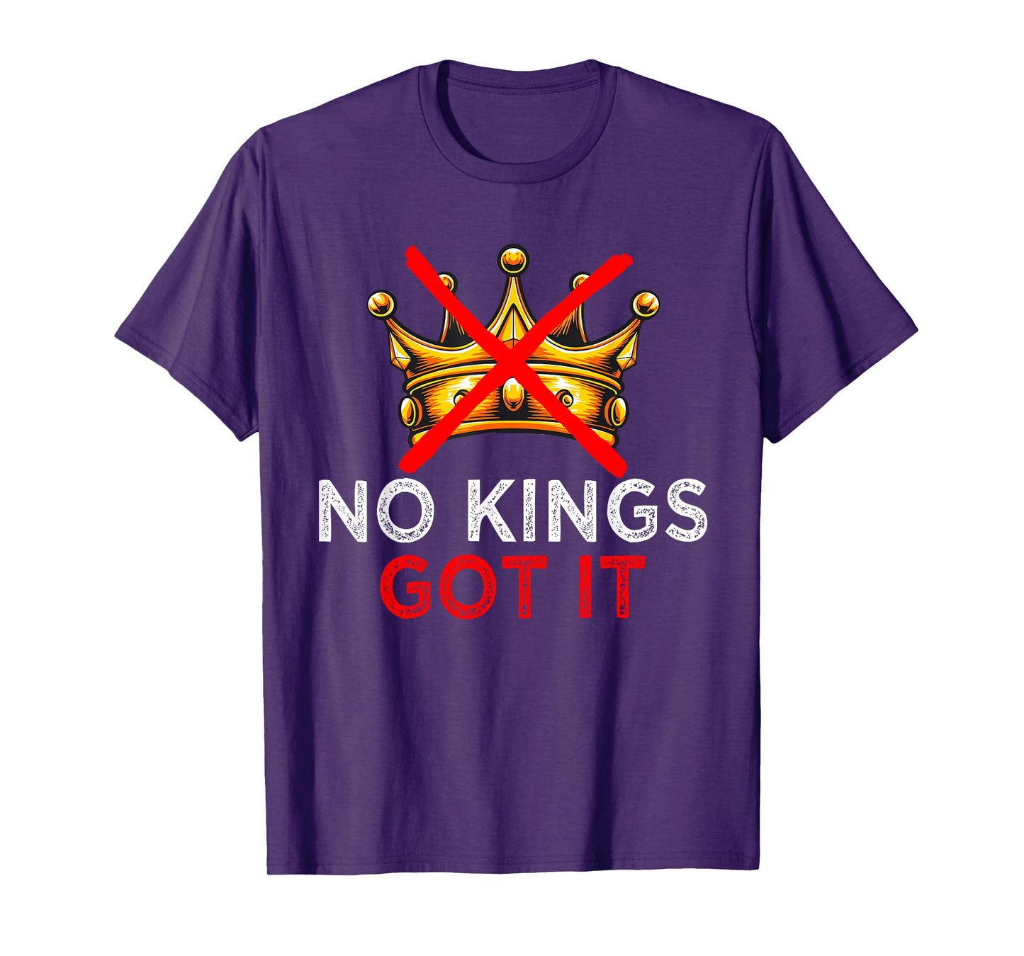 No Kings Got It Shirt - Freedom Rebel Style Tee T-Shirt