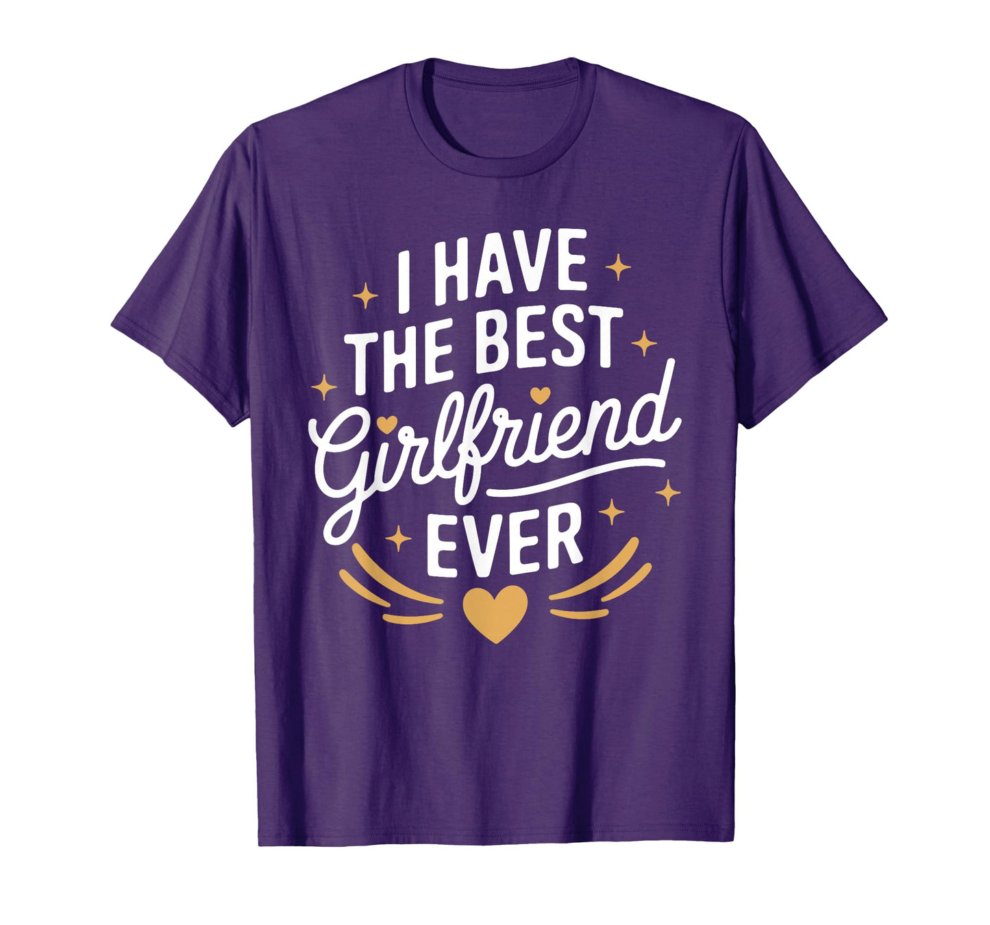 I Have The Best Girlfriend Ever T-Shirt for Girlfriends T-Shirt