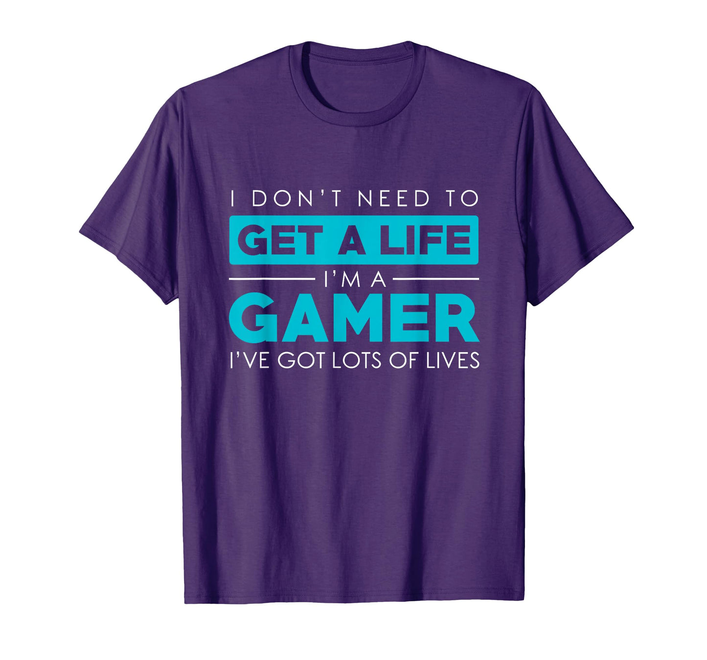 Dont need a Life Im A Gamer-Video Gamer Gift Design T-Shirt