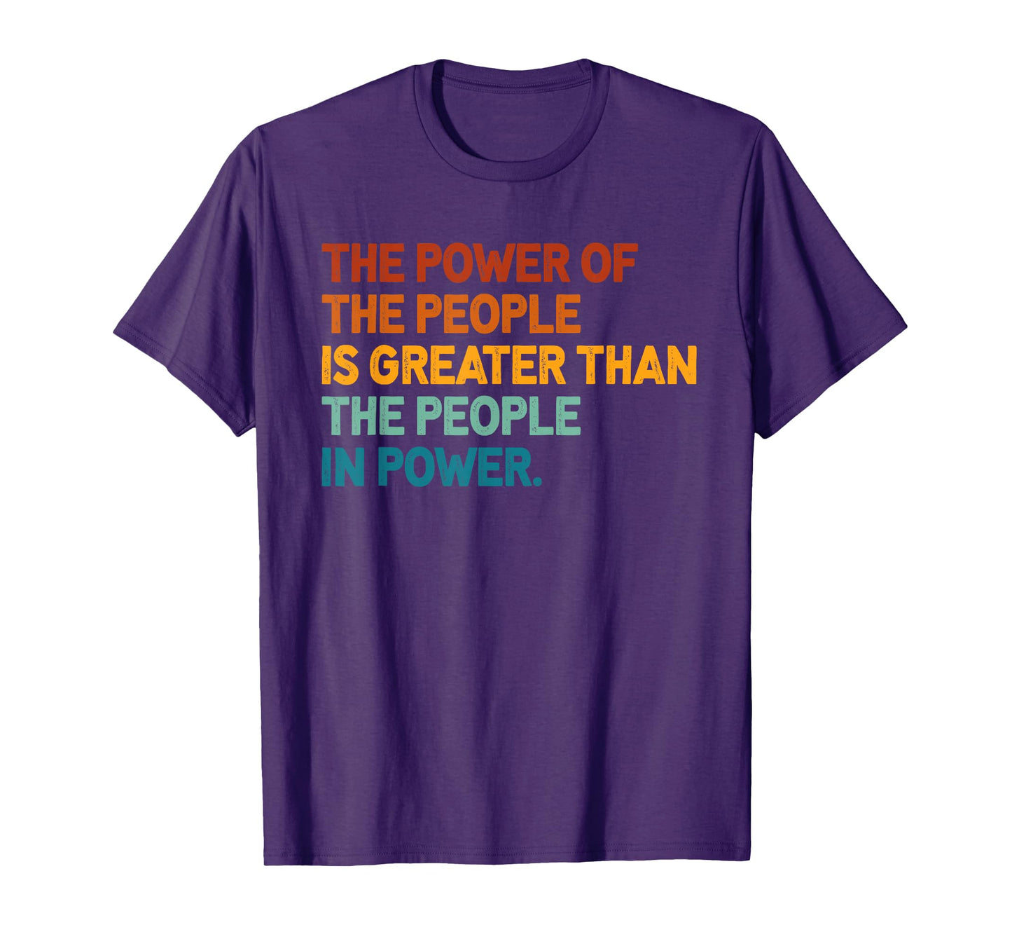 The People of Power Is Greater Than The People In Power T-Shirt