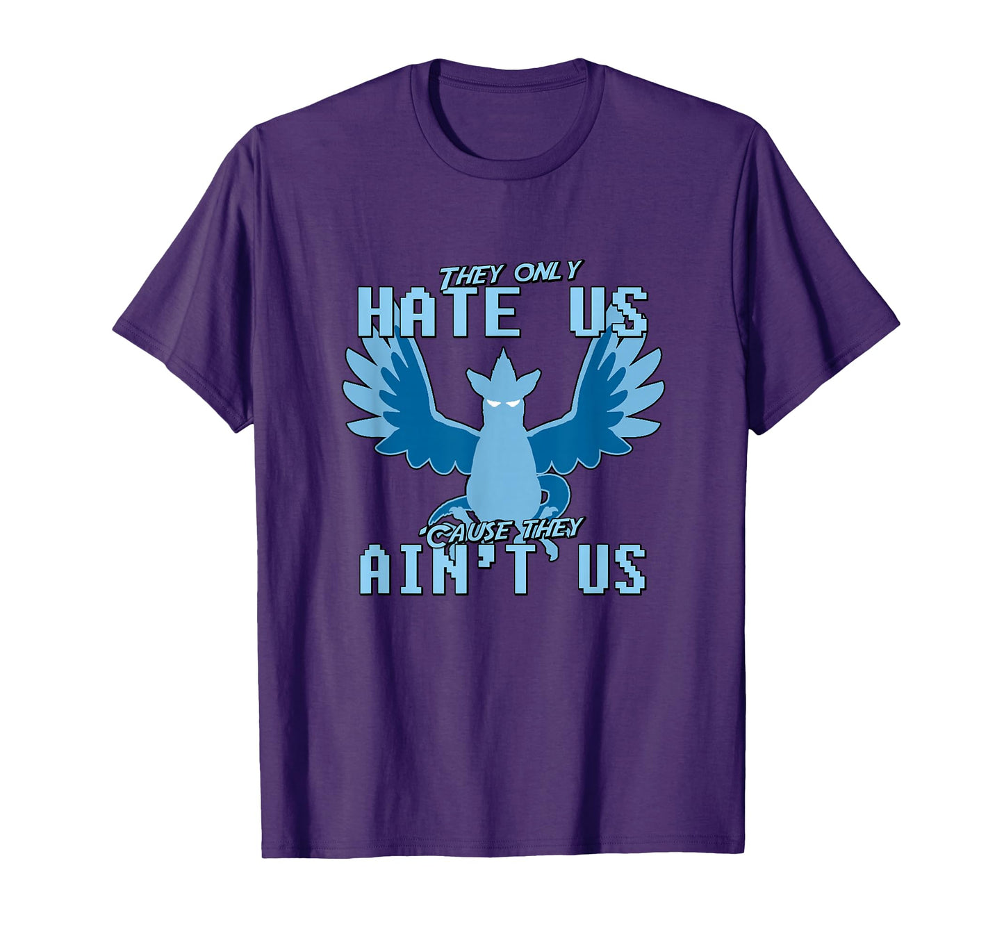 "They only hate us 'cause they ain't us!" - Go Mystic Team T-Shirt