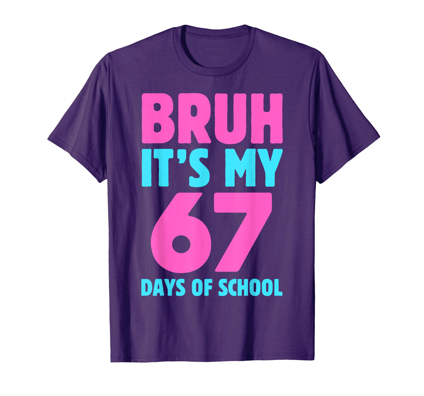 Bruh It's My 67 Days of School Funny Pink Blue Design T-Shirt