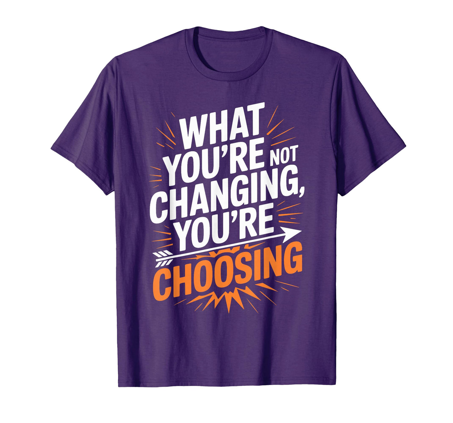What You’re Not Changing You’re Choosing Personal Growth T-Shirt
