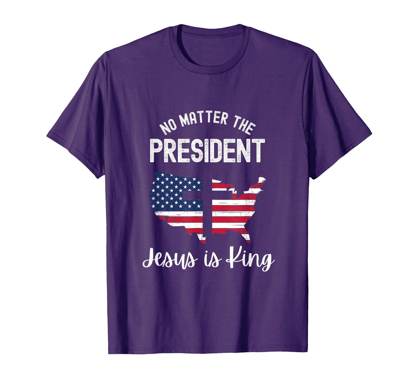 No matter the president Jesus is king T-Shirt