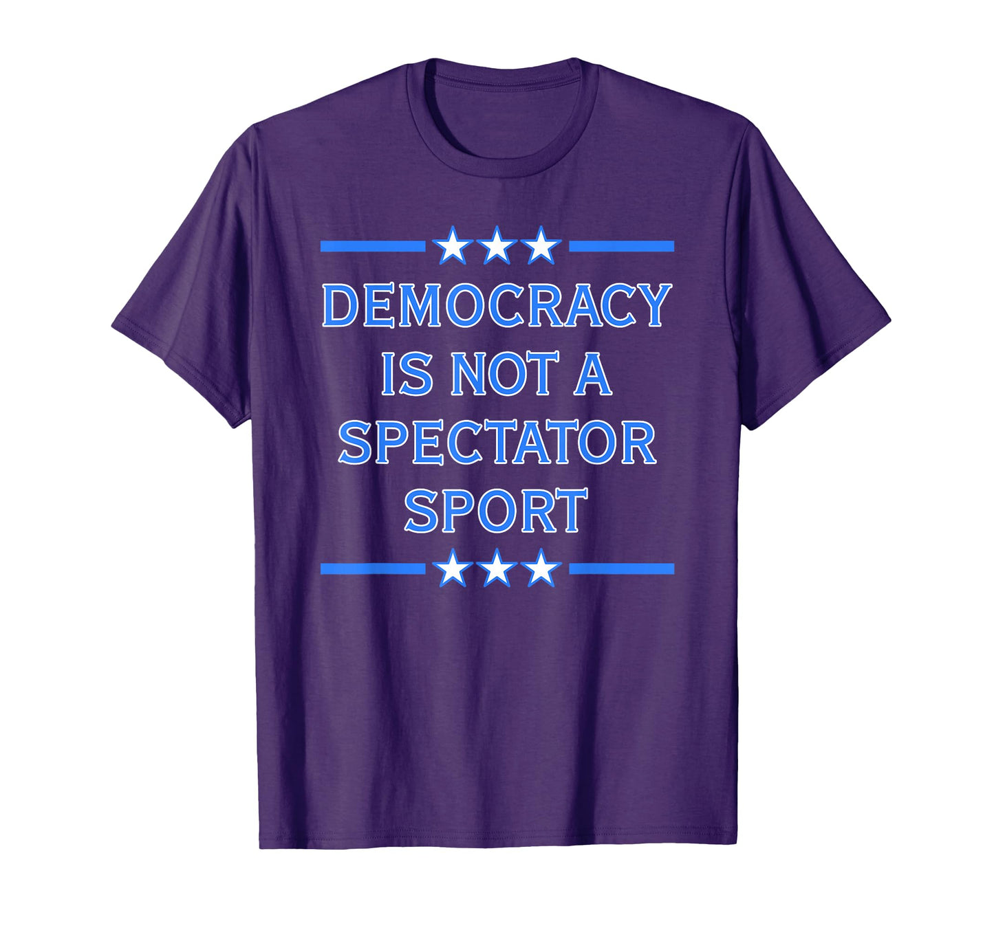 Democracy is NOT a Spectator Sport T-Shirt