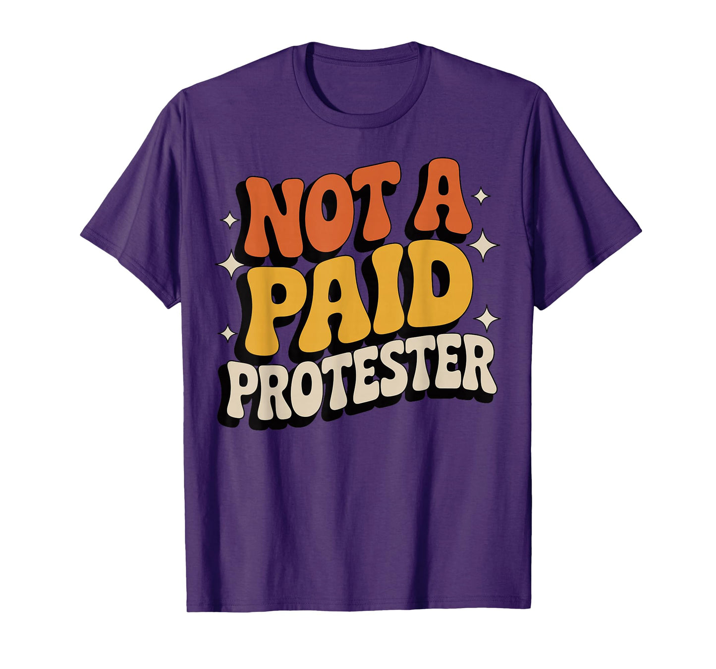 Not A Paid Protester T-Shirt