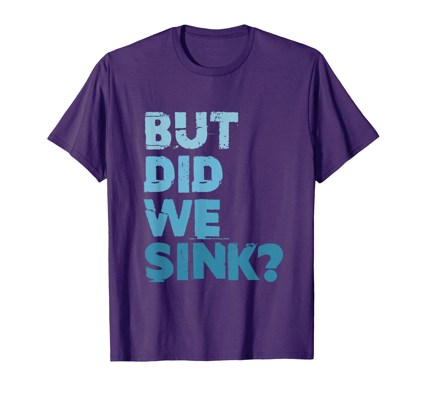 Boating But Did We Sink Flatboat Pontoon Captain for Men T-Shirt