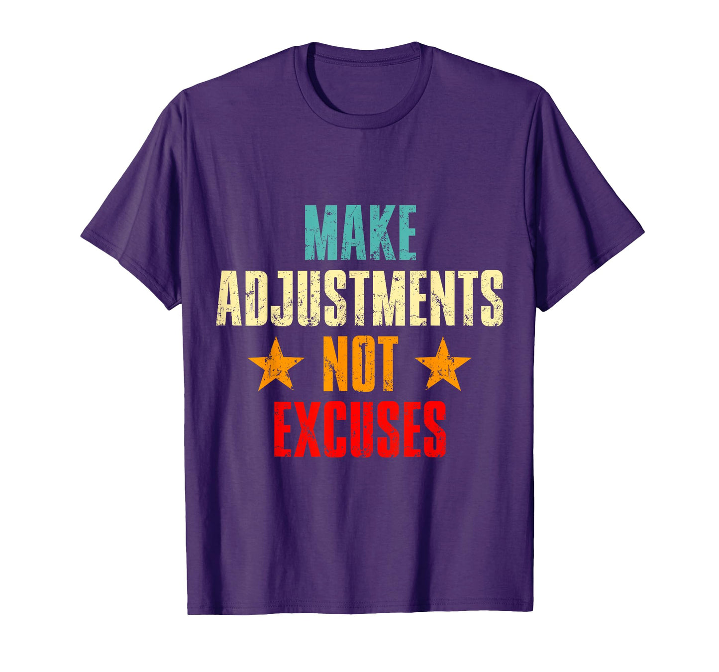 Make Adjustments Not Excuses Motivational Quote T-Shirt