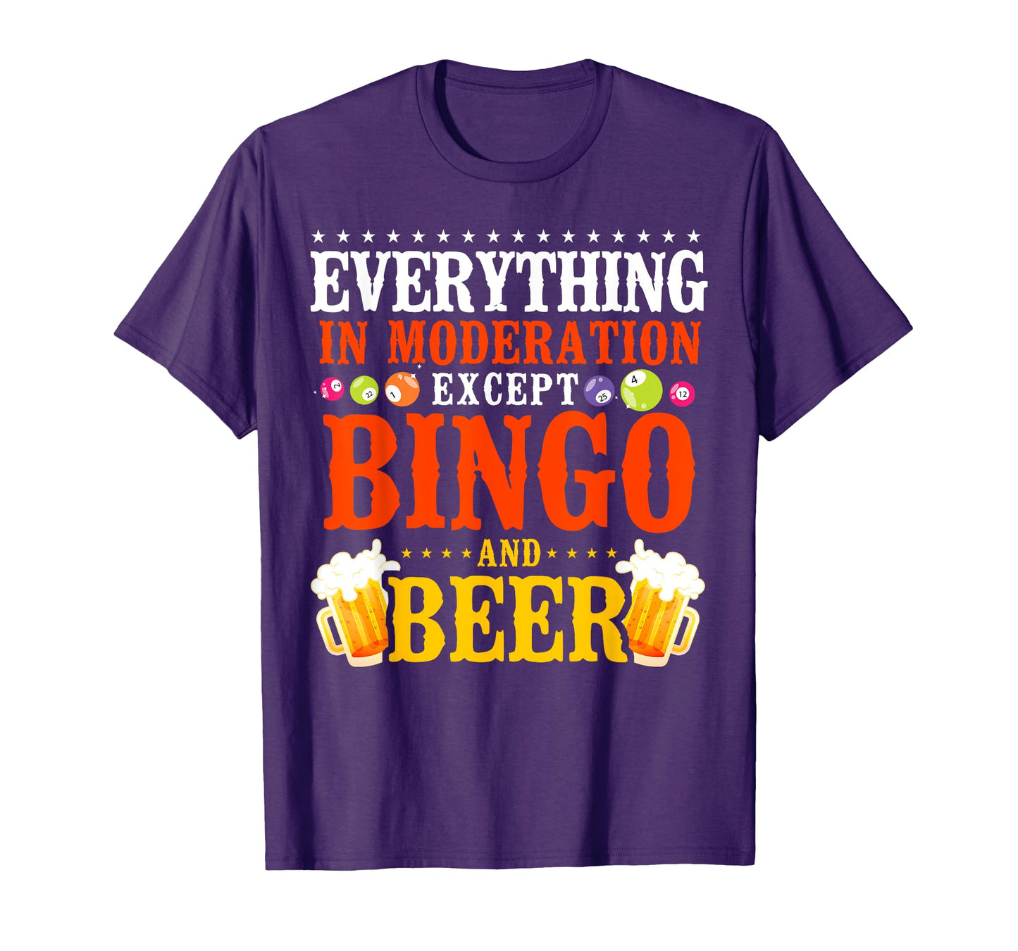Bingo Player Beer Everything In Moderation Except Bingo And T-Shirt