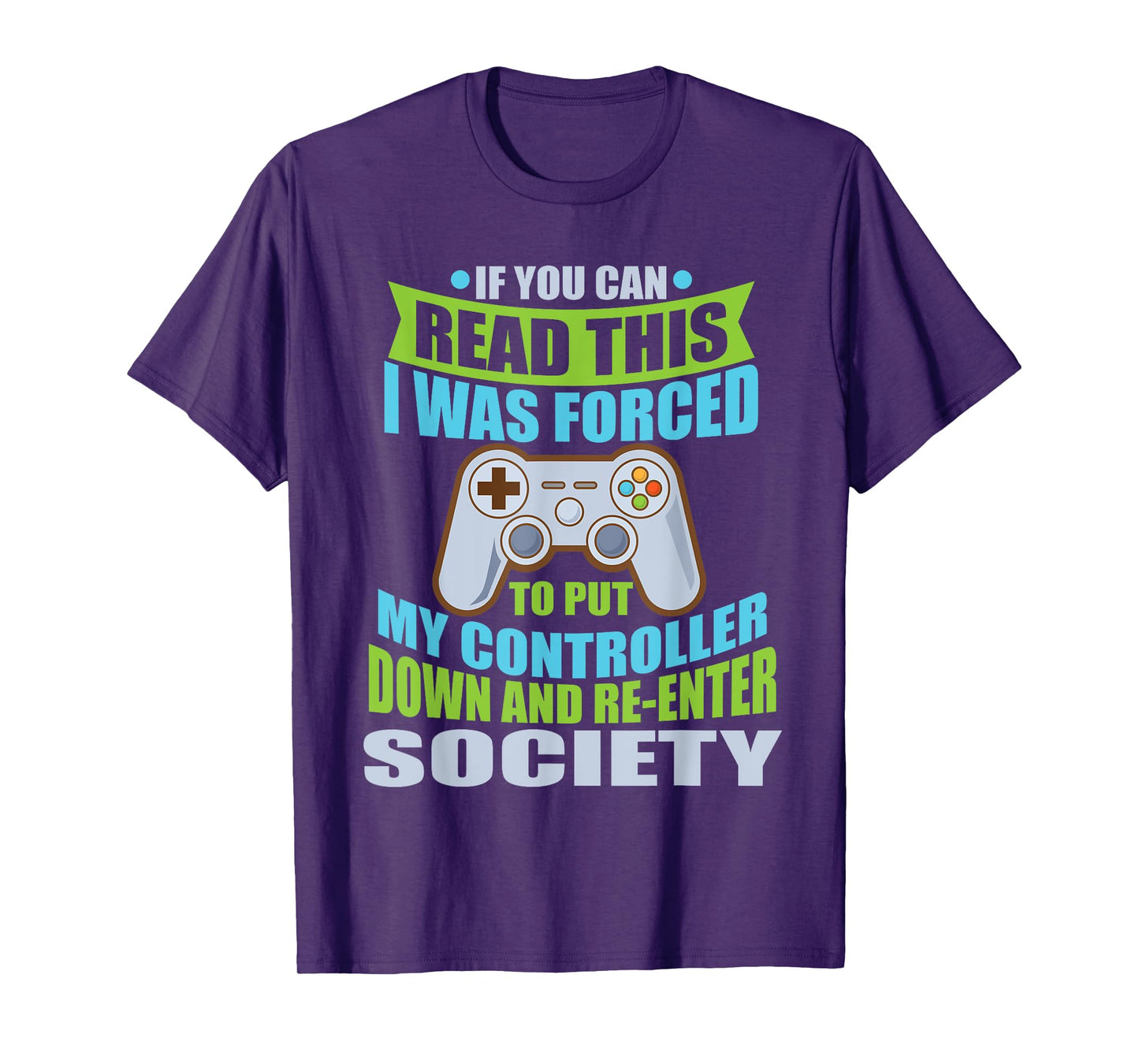 Put Controller Down Re-Enter Society Funny Gamer T-Shirt T-Shirt